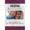 The Bully Proof Kid: Bullying Prevention From The Inside Out