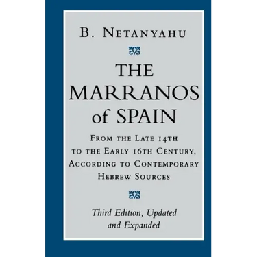 The Marranos of Spain: From the Late 14th to the Early 16th Century According to Contemporary Hebrew Sources