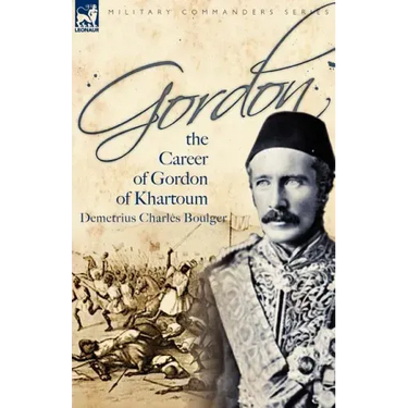 Gordon: the Career of Gordon of Khartoum