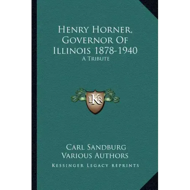 Henry Horner, Governor of Illinois 1878-1940: A Tribute