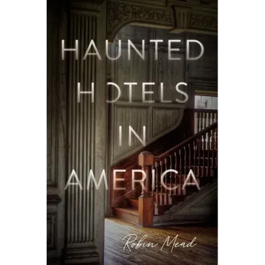 Haunted Hotels in America: Your Guide to the Nation's Spookiest Stays