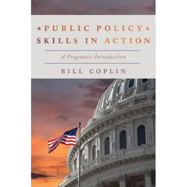 Public Policy Skills in Action: A Pragmatic Introduction