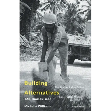 Building Alternatives: The Story of India's Oldest Construction Workers' Cooperative