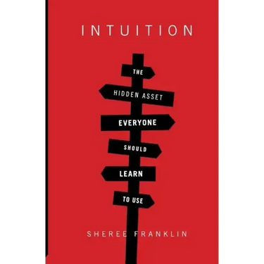 Intuition: The Hidden Asset Everyone Should Learn to Use