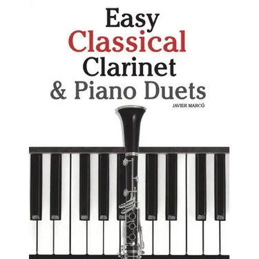 Easy Classical Clarinet & Piano Duets: Featuring Music of Vivaldi, Mozart, Handel and Other Composers