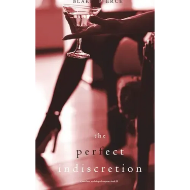 The Perfect Indiscretion (A Jessie Hunt Psychological Suspense Thriller-Book Eighteen)