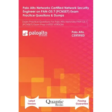 Palo Alto Networks Certified Network Security Engineer on PAN-OS 7 (PCNSE7) Exam Practice Questions & Dumps: Exam Practice Questions For Palo Alto Net
