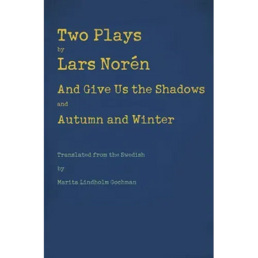 Two Plays: And Give Us the Shadows and Autumn and Winter