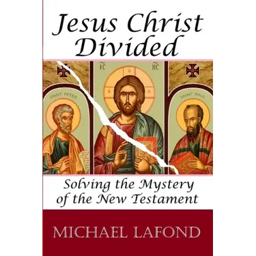 Jesus Christ Divided: Solving the Mystery of the New Testament