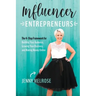 Influencer Entrepreneurs: The 4-Step Framework for Building Your Audience, Growing Your Business, and Making Money Online