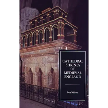 Cathedral Shrines of Medieval England