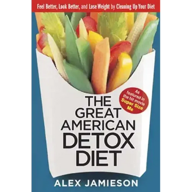 The Great American Detox Diet: 8 Weeks to Weight Loss and Well-Being