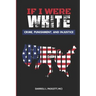 If I Were White: Crime, Punishment, and Injustice