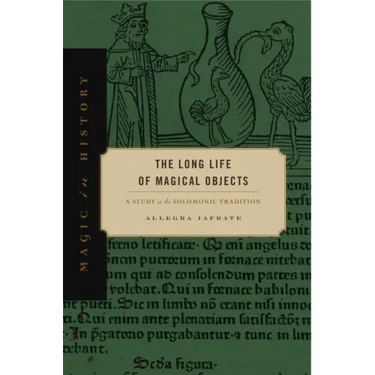 The Long Life of Magical Objects: A Study in the Solomonic Tradition