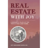 Real Estate with Joy: A Broker's Tales of the Trails that Lead Home