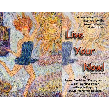 Live Your Now!: A Simple Meditation Inspired By the Seven Chakras and Gratitude