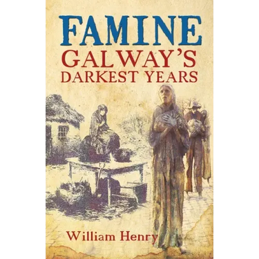 Famine: Galway's Darkest Years