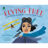 Flying Free: How Bessie Coleman's Dreams Took Flight