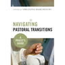Navigating Pastoral Transitions: A Priest's Guide