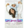 Life After Baby: Rediscovering and Reclaiming Your Healthy Pizzazz