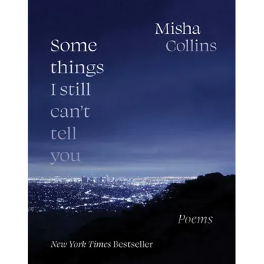 Some Things I Still Can't Tell You: Poems