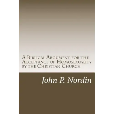 A Biblical Argument for the Acceptance of Homosexuality by the Christian Church