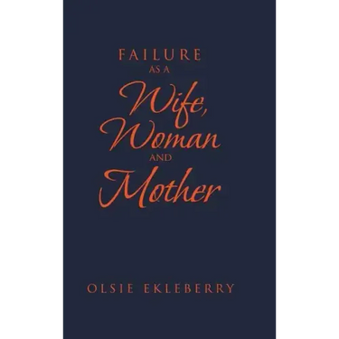 Failure as a Wife, Woman and Mother