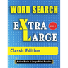 WORD SEARCH Extra Large - Classic Edition: The Largest Print Word Search Puzzles On The Market!