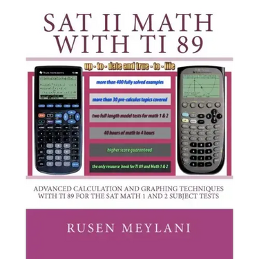 SAT II Math with TI 89: Advanced Caculation and Graphing Techniques with TI 89 for the SAT Math 1 and 2 Subject Tests