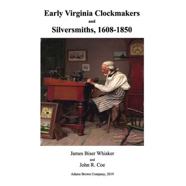 Early Virginia Clockmakers and Silversmiths, 1608-1850