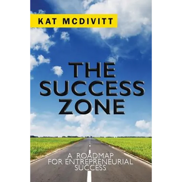 The Success Zone: A Roadmap for Entrepreneurial Success