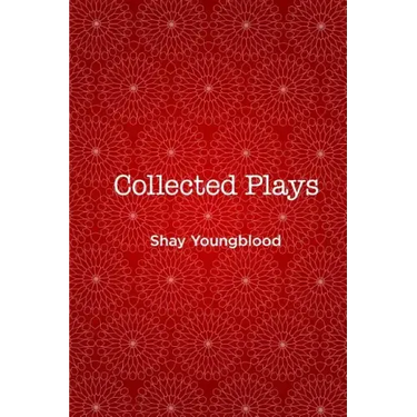 Collected Plays of Shay Youngblood