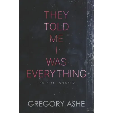 They Told Me I Was Everything
