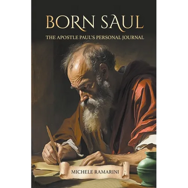 Born Saul: The Apostle Paul's Personal Journal
