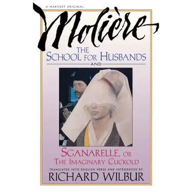School for Husbands and Sganarelle, or the Imaginary Cuckold, by Moliere