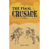 The Final Crusade: A Study of the Crusades in Isis Propaganda