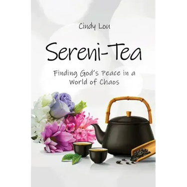 Sereni-Tea A 30-Day Devotional: Finding God's Peace In a World of Chaos