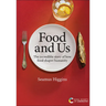 Food and Us: The Incredible Story of How Food Shapes Humanity