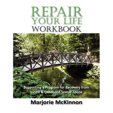 REPAIR Your Life Workbook: Supporting a Program of Recovery from Incest & Childhood Sexual Abuse