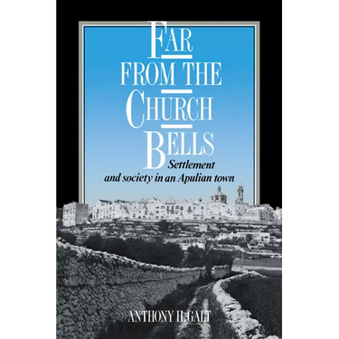 Far from the Church Bells: Settlement and Society in an Apulian Town
