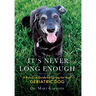 It's never long enough: A practical guide to caring for your geriatric dog