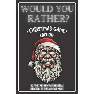 Would You Rather Christmas Game Edition: A Fun Challenging Questions for Kids Teens and The Whole Family (Perfect Stocking Stuffer Ideas)