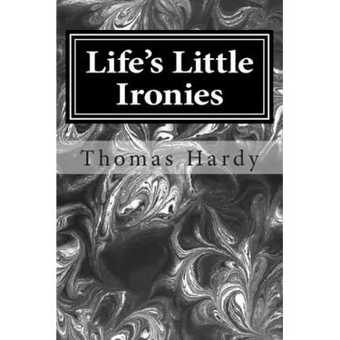 Life's Little Ironies: (Thomas Hardy Classics Collection)