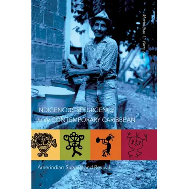 Indigenous Resurgence in the Contemporary Caribbean: Amerindian Survival and Revival