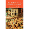 The Things We Do and Why We Do Them