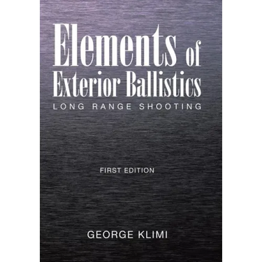Elements of Exterior Ballistics: Long Range Shooting First Edition