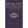 Speak Life to the Next Generation: A Journal for Families Everywhere
