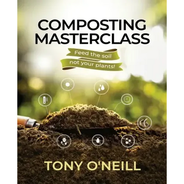 Composting Masterclass: Feed The Soil Not Your Plants