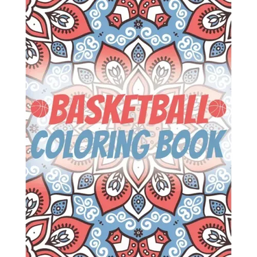 Basketball Coloring Book: Laugh Love Motivational and Inspirational Sayings Coloring Book for Adults (Basketball Lovers)