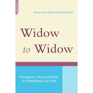 Widow to Widow: Thoughtful, Practical Ideas for Rebuilding Your Life